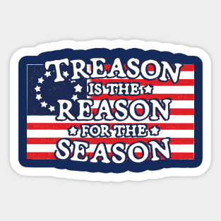 TREASON IS THE REASON FOR THE SEASON Sticker